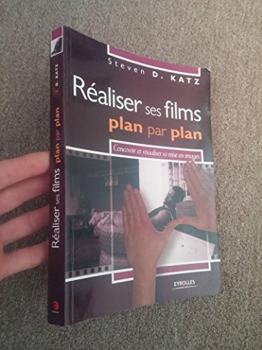 9782212116823: Raliser ses films plan par plan: Concevoir et visualiser sa mise en images