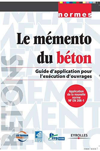 Stock image for Le memento du beton:Guide d'application pour l'execution d'ouvrages for sale by Chiron Media