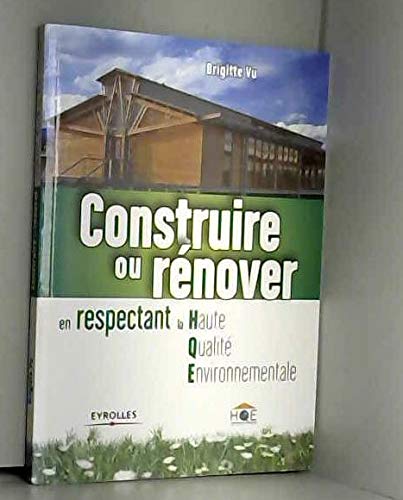 Stock image for Construire ou rnover en respectant la Haute Qualit Environnementale for sale by Ammareal