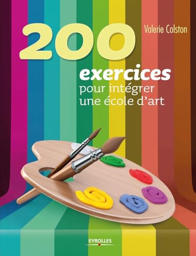 9782212118551: 200 exercices pour intgrer une cole d'art