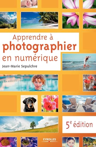 Stock image for Apprendre  photographier en numrique: 5e dition for sale by Ammareal