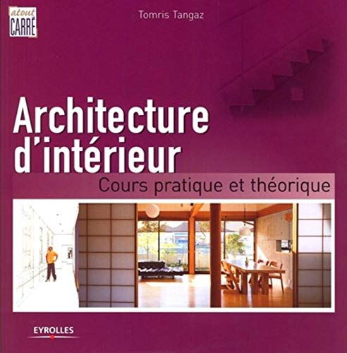 Beispielbild fr ARCHITECTURE DINTERIEUR. COURS PRATIQUE ET THEORIQUE: COURS PRATIQUE ET THEORIQUE zum Verkauf von Reuseabook