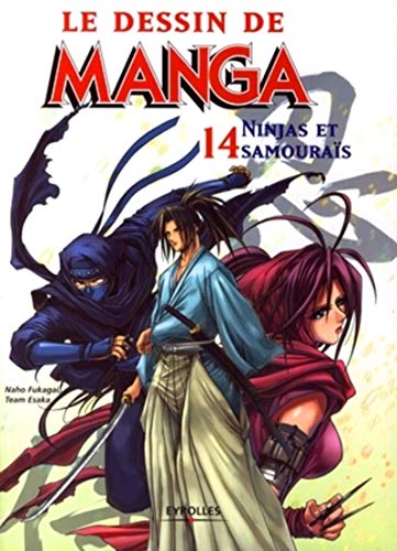 Le Dessin de Manga. Tome XIV. Ninjas et Samoura?s.