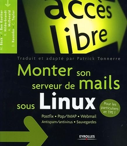 Beispielbild fr Monter son serveur de mails sous Linux: Postfix - Pop/IMAP - Webmail - Antispam/antivirus - Sauvegardes zum Verkauf von LeLivreVert