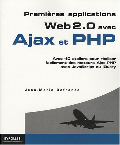 Beispielbild fr Premires applications Web 2.0 avec Ajax et PHP zum Verkauf von Ammareal