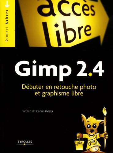 Stock image for Gimp 2.4 : Dbuter en retouche photo et graphisme libre for sale by Ammareal