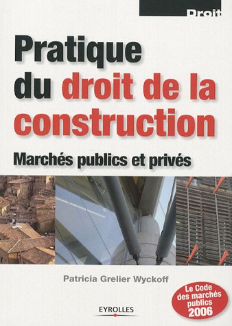 Stock image for Pratique du droit de la construction : Marchs publics et privs for sale by Ammareal