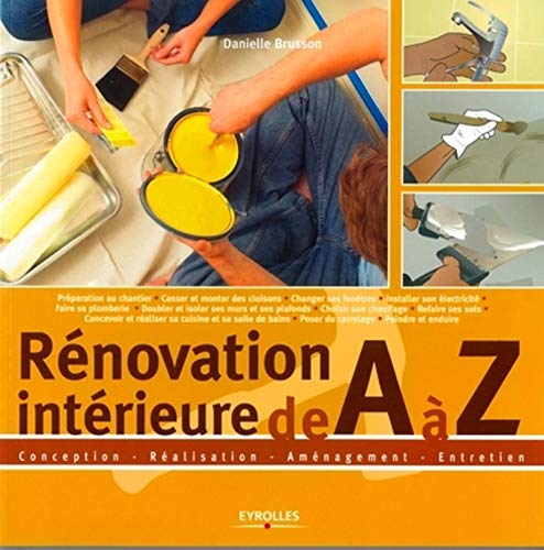 Stock image for Rnovation intrieure de A  Z: Conception - Ralisation - Amnagement - Entretien for sale by Ammareal