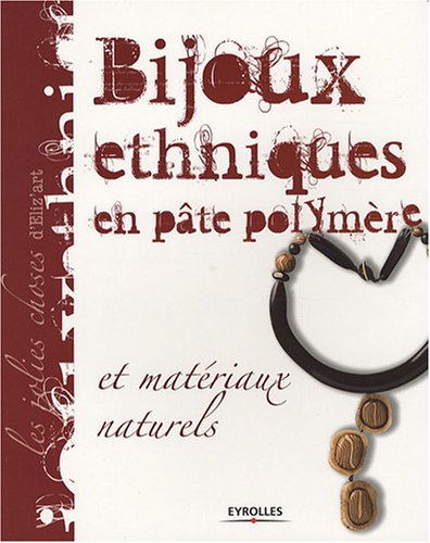 Beispielbild fr Bijoux ethniques en pte polymre : Et matriaux naturels zum Verkauf von Ammareal