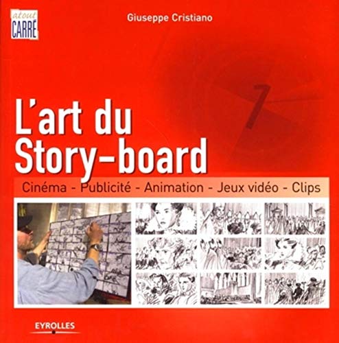 9782212122381: L'art du Story-board: Cinma, Publicit, Animation, Jeux vido, Clips