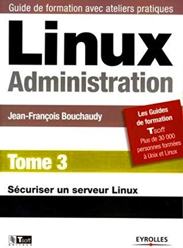 9782212122459: Linux, administration: guide de formation avec ateliers pratiques (3)