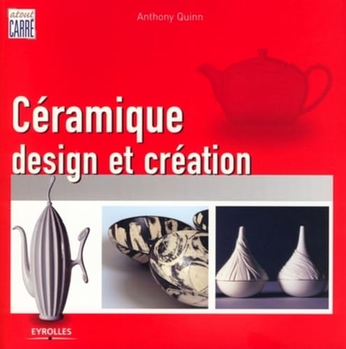CÃ©ramique, design et crÃ©ation (9782212122923) by Quinn, Anthony