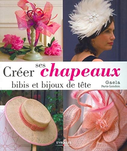 Stock image for Crer ses chapeaux, bibis et bijoux de tte for sale by Ammareal
