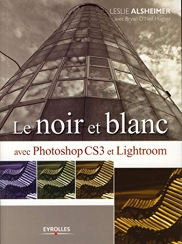 Stock image for Le noir et blanc avec Photoshop CS3 et Lightroom for sale by Ammareal