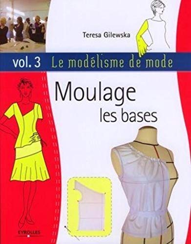 Beispielbild fr Le modlisme de mode : Tome 3 : Moulage, les bases zum Verkauf von medimops