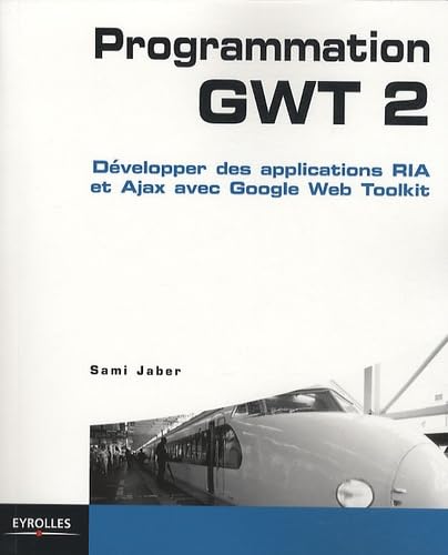 Stock image for Programmation Gwt 2 - Dvelopper Des Applications Ria Et Ajax Avec Google Web Toolkit for sale by LiLi - La Libert des Livres