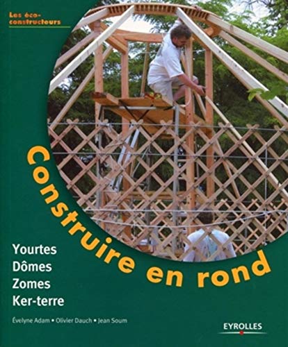 Beispielbild fr Construire En Rond : Yourtes, Domes, Zomes Et Ker-terre zum Verkauf von RECYCLIVRE