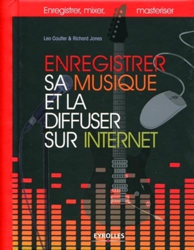 9782212126136: Enregistrer sa musique et la diffuser sur Internet: Enregistrer, mixer, masteriser