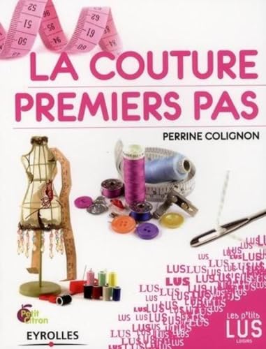 9782212126310: La couture, premiers pas: Le guide indispensable de la couturire nophyte !