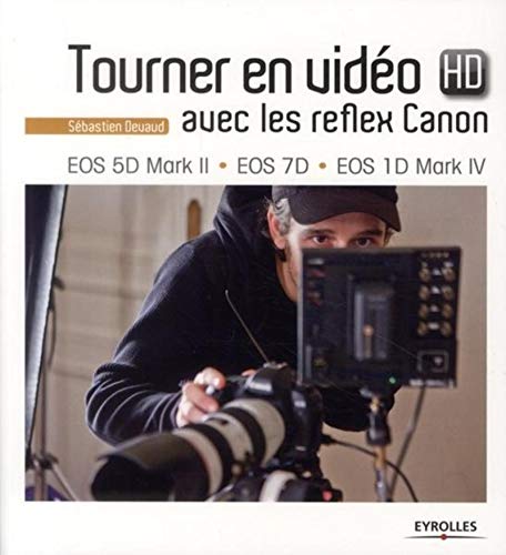 Beispielbild fr Tourner en vido HD avec les reflex Canon : EOS 5D Mark II, EOS 7D, EOS 1D Mark IV zum Verkauf von medimops