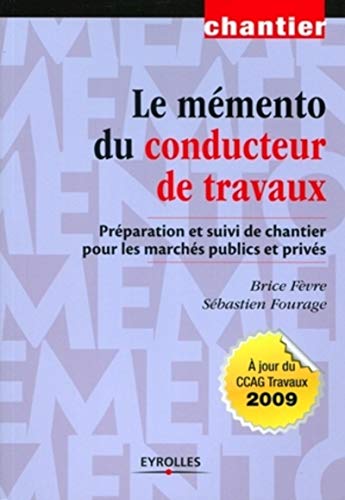 9782212126549: LE MEMENTO DU CONDUCTEUR DE TRAVAUX. PREPARATION ET SUIVI DECHANTIER POUR LES MA: PREPARATION ET SUIVI DE CHANTIER POUR LES MARCHES PUBLICS ET PRIVES.