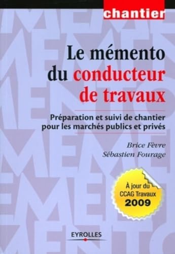 9782212126549: Le mmento du conducteur de travaux: Prparation et suivi de chantier pour les marchs publics et privs.