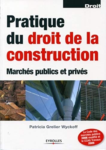 Stock image for Pratique du droit de la construction : Marchs publics et privs for sale by medimops