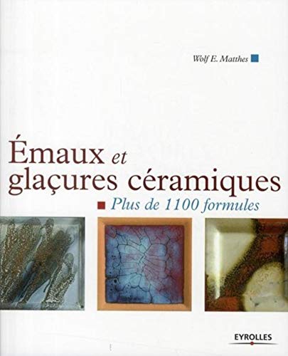 9782212128246: Emaux et glaures cramiques: Plus de 1100 formules.