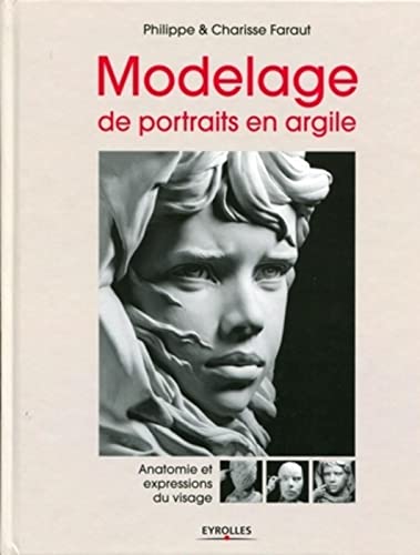 9782212128567: Modelage de portraits en argile: Anatomie et expressions du visage.