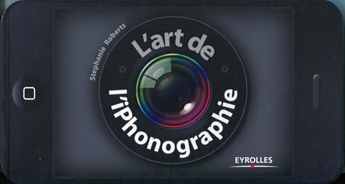 L'art de l'iPhonographie (9782212129861) by Roberts, Stephanie