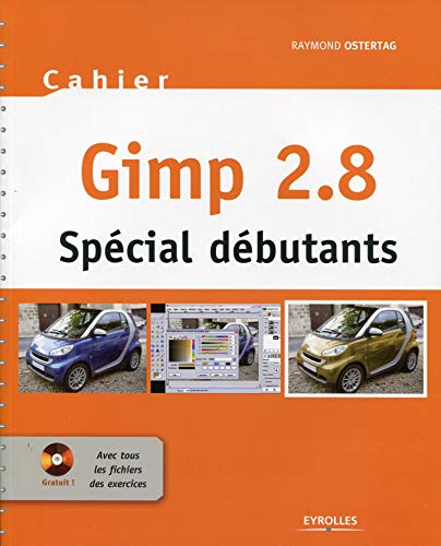 Beispielbild fr Cahier Gimp 2.8 : Spcial Dbutants : Avec Tous Les Fichiers Des Exercices zum Verkauf von RECYCLIVRE