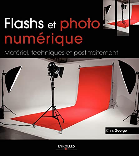 9782212132564: Flashs et photo numrique: Matriel, techniques et post-traitement.