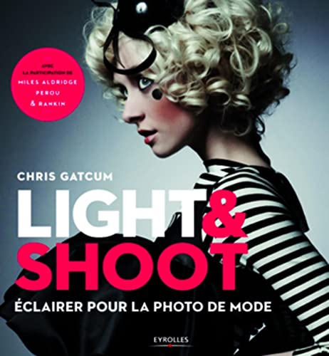Stock image for Light & Shoot : Eclairer pour la photo de mode for sale by medimops