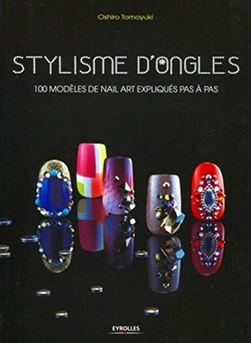 9782212132625: Stylisme d'ongles: 100 projets de Nail Art expliqus pas  pas