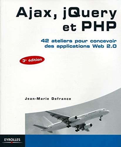 Beispielbild fr Ajax, jQuery et PHP : 42 ateliers pour concevoir des applications Web 2.0 zum Verkauf von LeLivreVert