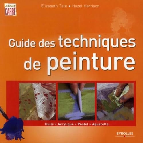 9782212132922: Guide des techniques de peinture: Huile - Acrylique - Pastel - Aquarelle