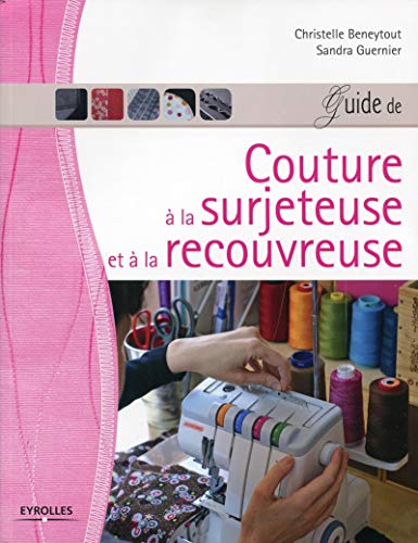 Beispielbild fr Guide de couture  la surjeteuse et  la recouvreuse zum Verkauf von medimops