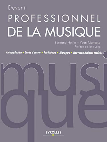 Stock image for Devenir professionnel de la musique:Autoproduction Droits d'auteur Producteurs Managers Nouveaux business modeles for sale by Chiron Media