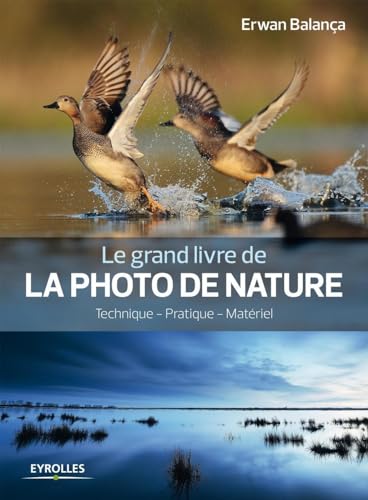 Beispielbild fr Le grand livre de la photo de nature : Technique, pratique, matriel zum Verkauf von medimops