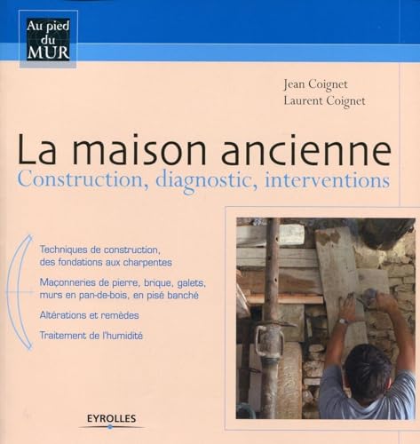 9782212134513: La maison ancienne: Construction, diagnostic, interventions