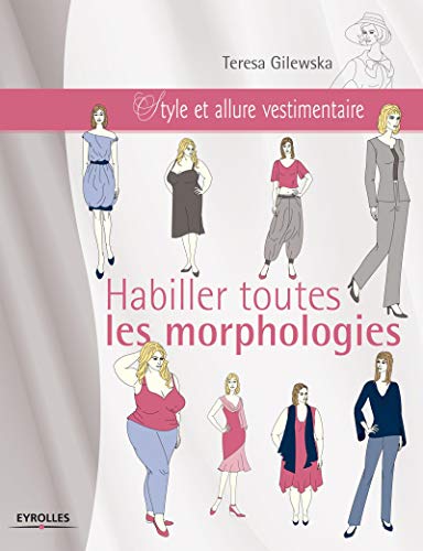 Stock image for Habiller toutes les morphologies: Style et allure vestimentaire. for sale by Ammareal