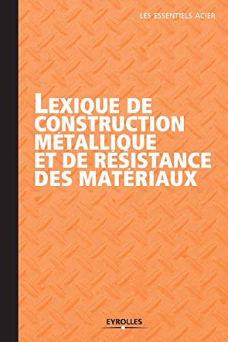 9782212134612: LEXIQUE DE CONSTRUCTION METALLIQUE ET DE RESISTANCE DES MATERIAUX