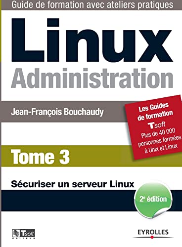 9782212134629: Linux Administration - Tome 3: Scuriser un serveur Linux.
