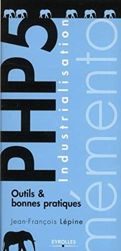 Beispielbild fr Industrialisation PHP 5. Outils et bonnes pratiques. zum Verkauf von LeLivreVert