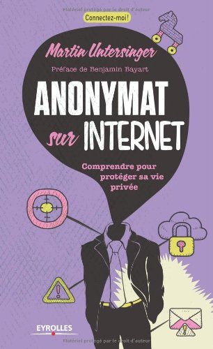 Beispielbild fr Anonymat sur l'internet - Comprendre pour protger sa vie prive. zum Verkauf von Ammareal