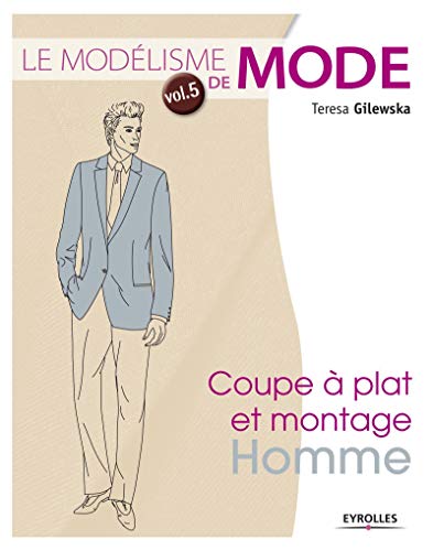 9782212135725: Le modlisme de mode - Volume 5 Coupe  plat et montage : homme: Tome 5, Coupe  plat et montage homme