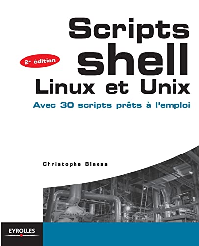9782212135794: Scripts shell, linux et unix : Avec 30 scripts prts  l'emploi