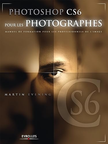 Imagen de archivo de Photoshop CS6 pour les photographes : Manuel de formation pour les professionnels de l'image a la venta por medimops