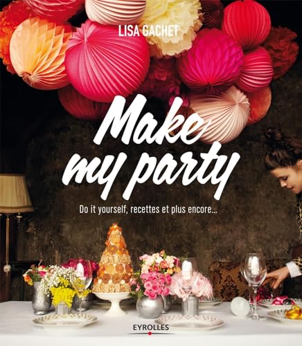 9782212136319: Make my party: Do it yourself, recettes et plus encore