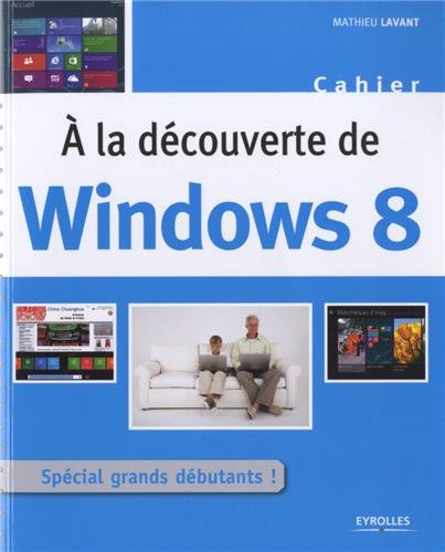 Beispielbild fr A la dcouvertre de Windows 8. Spcial grands dbutants ! zum Verkauf von Ammareal